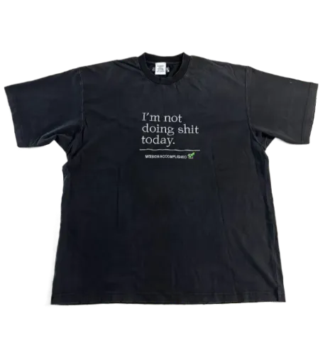 VETEMENTS IM NOT DOING SHIT TODAY TEE